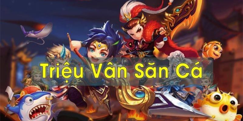Bắn cá triệu vân là gì