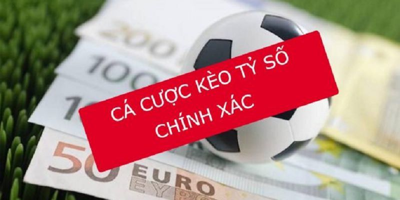 Kèo tỷ số chính xác chiến lược chơi