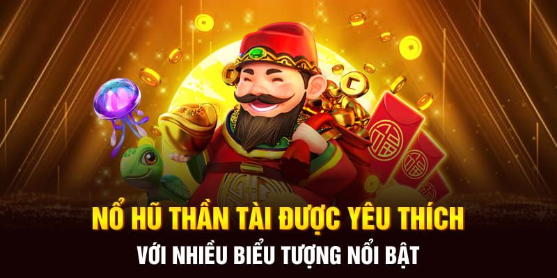 Nổ hũ đổi thưởng thần tài lợi ích