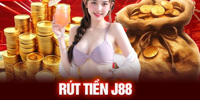 Quy trình rút tiền tại J88 đặc biệt