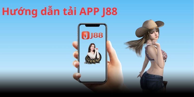 Tải app J88 hướng dẫn